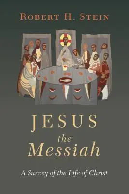 Jésus le Messie : Un aperçu de la vie du Christ - Jesus the Messiah: A Survey of the Life of Christ