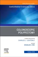 Colonoscopic Polypectomy, un numéro de Gastrointestinal Endoscopy Clinics (cliniques d'endoscopie gastro-intestinale) - Colonoscopic Polypectomy, An Issue of Gastrointestinal Endoscopy Clinics