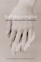 Les couples lesbiens : Un guide pour créer des relations saines - Lesbian Couples: A Guide to Creating Healthy Relationships