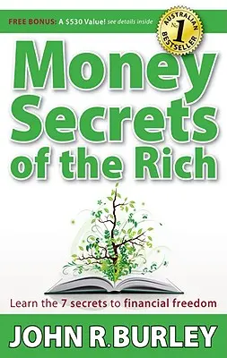 Secrets d'argent des riches : Apprenez les 7 secrets de la liberté financière - Money Secrets of the Rich: Learn the 7 Secrets to Financial Freedom