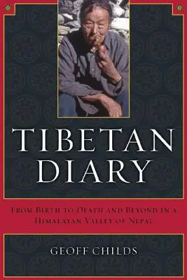 Journal tibétain : De la naissance à la mort et au-delà dans une vallée himalayenne du Népal - Tibetan Diary: From Birth to Death and Beyond in a Himalayan Valley of Nepal