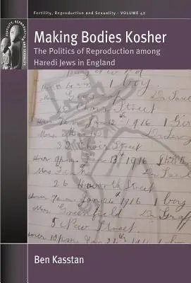 Making Bodies Kosher : La politique de reproduction chez les juifs haredi d'Angleterre - Making Bodies Kosher: The Politics of Reproduction Among Haredi Jews in England