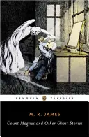 Le comte Magnus et autres histoires de fantômes : L'intégrale des histoires de fantômes de M. R. James, volume 1 - Count Magnus and Other Ghost Stories: The Complete Ghost Stories of M. R. James, Volume 1