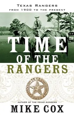 Le temps des Rangers : Les Texas Rangers : De 1900 à nos jours - Time of the Rangers: Texas Rangers: From 1900 to the Present