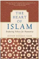 Le cœur de l'islam : Des valeurs durables pour l'humanité - The Heart of Islam: Enduring Values for Humanity