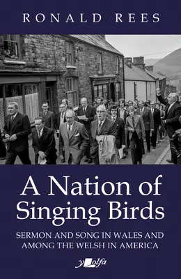 Une nation d'oiseaux chanteurs : Sermon et chant au Pays de Galles et parmi les Gallois d'Amérique - A Nation of Singing Birds: Sermon and Song in Wales and Among the Welsh in America