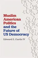 La politique musulmane américaine et l'avenir de la démocratie américaine - Muslim American Politics and the Future of Us Democracy