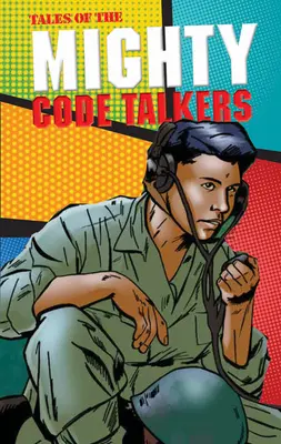 Histoires des puissants Code Talkers - Tales of the Mighty Code Talkers