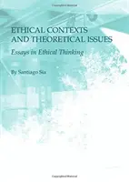 Contextes éthiques et questions théoriques : Essais de réflexion éthique - Ethical Contexts and Theoretical Issues: Essays in Ethical Thinking