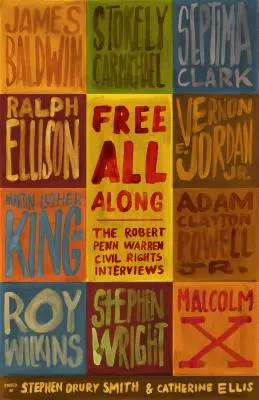 Free All Along : Les entretiens de Robert Penn Warren sur les droits civiques - Free All Along: The Robert Penn Warren Civil Rights Interviews