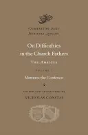 Sur les difficultés dans les Pères de l'Eglise : L'Ambigua - On Difficulties in the Church Fathers: The Ambigua