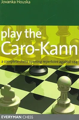 Jouer le Caro-Kann : Un répertoire complet d'ouvertures d'échecs contre 1e4 - Play the Caro-Kann: A Complete Chess Opening Repertoire Against 1e4