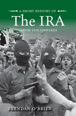 Une brève histoire de l'IRA : de 1916 à nos jours - A Short History of the IRA: From 1916 Onwards