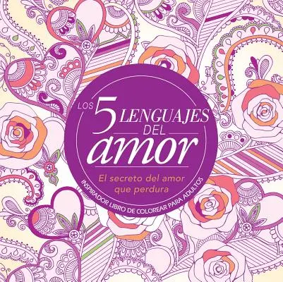 Les 5 langues de l'amour : Libro de Colorear Para Adultos=les 5 langages de l'amour : Livre de coloriage pour adultes : Inspirador Libro de Colorear Para Adultos - Los 5 Lenguajes del Amor: Libro de Colorear Para Adultos=the 5 Love Languages: Adult Coloring Book: Inspirador Libro de Colorear Para Adultos