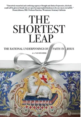 Le saut le plus court : les fondements rationnels de la foi en Jésus - The Shortest Leap: The Rational Underpinnings of Faith in Jesus