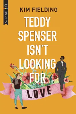 Teddy Spenser ne cherche pas l'amour : Une romcom LGBTQ - Teddy Spenser Isn't Looking for Love: An LGBTQ Romcom