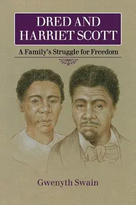 Dred et Harriet Scott : la lutte d'une famille pour la liberté - Dred and Harriet Scott: A Family's Struggle for Freedom