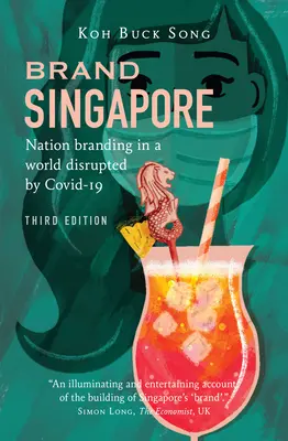 La marque Singapour : L'image de marque d'une nation dans un monde perturbé par Covid-19 - Brand Singapore: Nation Branding in a World Disrupted by Covid-19