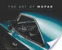 L'art de Mopar : Les voitures musclées de Chrysler, Dodge et Plymouth - The Art of Mopar: Chrysler, Dodge, and Plymouth Muscle Cars