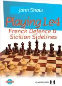 Jouer 1.E4 : Défense française et lignes secondaires siciliennes - Playing 1.E4: French Defence & Sicilian Sidelines