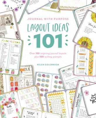 Journal with Purpose Layout Ideas 101 : Over 100 Inspiring Journal Layouts Plus 500 Writing Prompts - Journal with Purpose Layout Ideas 101: Over 100 Inspiring Journal Layouts Plus 500 Writing Prompts