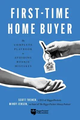 First-Time Home Buyer : Le manuel complet pour éviter les erreurs de débutant - First-Time Home Buyer: The Complete Playbook to Avoiding Rookie Mistakes