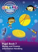 Heinemann Active Maths - First Level - Beyond Number - Pupil Book 7 - Money, Finance and Information Handling (L'argent, les finances et le traitement de l'information) - Heinemann Active Maths - First Level - Beyond Number - Pupil Book 7 - Money, Finance and Information Handling