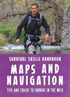 Manuel de survie de Bear Grylls : Cartes et navigation - Bear Grylls Survival Skills Handbook: Maps and Navigation