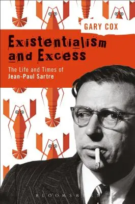 Existentialisme et excès : La vie et l'époque de Jean-Paul Sartre - Existentialism and Excess: The Life and Times of Jean-Paul Sartre