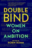 Double Bind : Les femmes et l'ambition - Double Bind: Women on Ambition