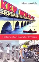 Key West : Histoire d'une île de rêve - Key West: History of an Island of Dreams