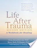 La vie après le traumatisme : Un cahier d'exercices pour la guérison - Life After Trauma: A Workbook for Healing