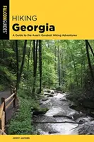 Randonnée en Géorgie : Un guide des plus belles aventures de randonnée de l'État - Hiking Georgia: A Guide to the State's Greatest Hiking Adventures