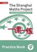 Shanghai Maths - The Shanghai Maths Project Practice Book Year 9 : For the English National Curriculum - Shanghai Maths - The Shanghai Maths Project Practice Book Year 9: For the English National Curriculum