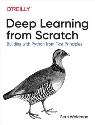 Apprentissage profond à partir de zéro : Construire avec Python à partir des premiers principes - Deep Learning from Scratch: Building with Python from First Principles
