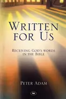 Ecrit pour nous : Recevoir les paroles de Dieu dans la Bible - Written for Us: Receiving God's Words in the Bible