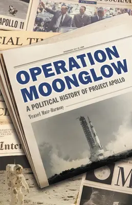 Opération Moonglow : Une histoire politique du projet Apollo - Operation Moonglow: A Political History of Project Apollo