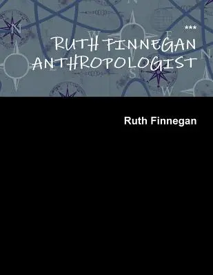 Ruth Finnegan Anthropologue - Ruth Finnegan Anthropologist