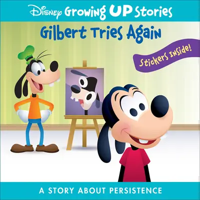 Disney Growing Up Stories : Gilbert essaie encore : Une histoire sur la persévérance - Disney Growing Up Stories: Gilbert Tries Again: A Story about Persistence