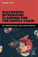 Planification intégrée réussie de la chaîne d'approvisionnement : Dynamiques organisationnelles et humaines clés - Successful Integrated Planning for the Supply Chain: Key Organizational and Human Dynamics