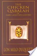 La Qabale du poulet du rabbin Lamed Ben Clifford : Guide du Dilettante sur ce qu'il faut et ne faut pas savoir pour devenir un Qabaliste - The Chicken Qabalah of Rabbi Lamed Ben Clifford: Dilettante's Guide to What You Do and Do Not Know to Become a Qabalist