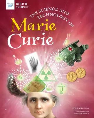 La science et la technologie de Marie Curie - The Science and Technology of Marie Curie