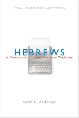 Hébreux : Un commentaire dans la tradition wesleyenne - Hebrews: A Commentary in the Wesleyan Tradition