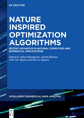 Algorithmes d'optimisation inspirés par la nature : Progrès récents dans l'informatique naturelle et les applications biomédicales - Nature-Inspired Optimization Algorithms: Recent Advances in Natural Computing and Biomedical Applications