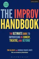 Le manuel d'improvisation : Le guide ultime de l'improvisation dans la comédie, le théâtre et au-delà - The Improv Handbook: The Ultimate Guide to Improvising in Comedy, Theatre, and Beyond
