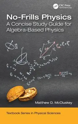 La physique sans fioritures : Un guide d'étude concis pour la physique basée sur l'algèbre - No-Frills Physics: A Concise Study Guide for Algebra-Based Physics