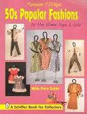 Modes populaires des années 50 : Pour hommes, femmes, garçons et filles - 50s Pular Fashions: For Men, Women, Boys and Girls