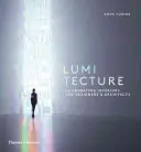 Lumitecture : Illuminer les intérieurs pour les designers et les architectes - Lumitecture: Illuminating Interiors for Designers and Architects