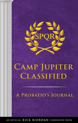 Les épreuves du camp d'Apollon Jupiter Classified : Un livre d'accompagnement officiel de Rick Riordan : Le journal d'un probatio - The Trials of Apollo Camp Jupiter Classified: An Official Rick Riordan Companion Book: A Probatio's Journal