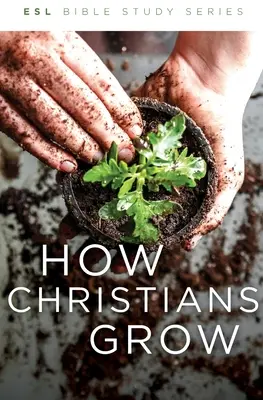 Comment les chrétiens grandissent, révisé - How Christians Grow, Revised